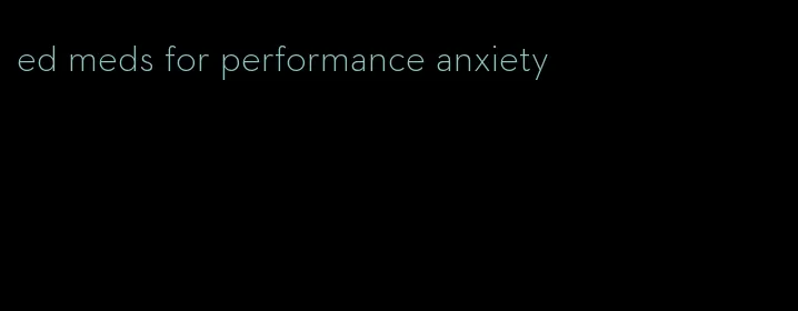 ed meds for performance anxiety