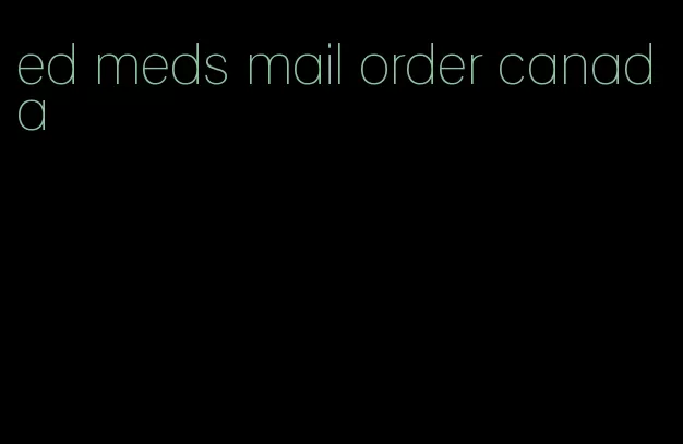 ed meds mail order canada
