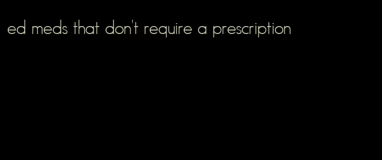 ed meds that don't require a prescription