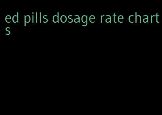 ed pills dosage rate charts