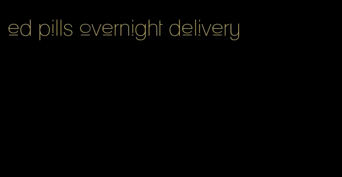 ed pills overnight delivery