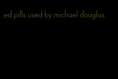 ed pills used by michael douglas