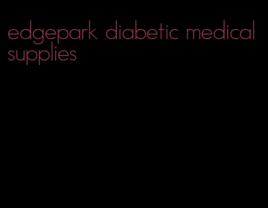 edgepark diabetic medical supplies