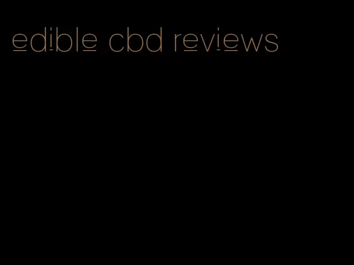 edible cbd reviews