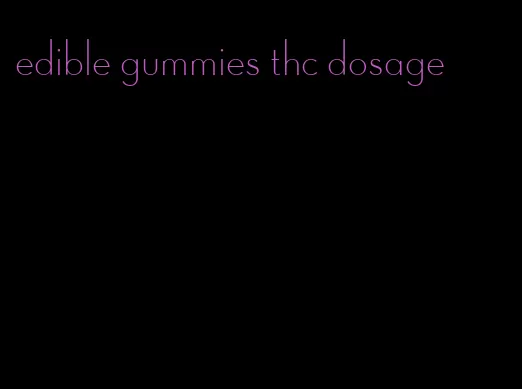 edible gummies thc dosage