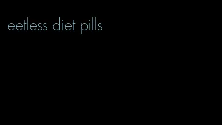 eetless diet pills