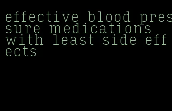 effective blood pressure medications with least side effects