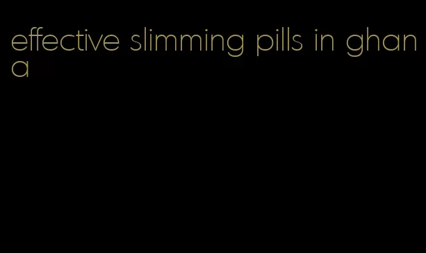 effective slimming pills in ghana