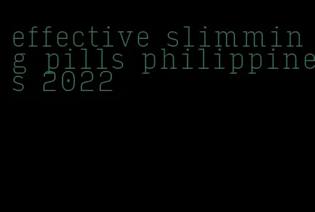 effective slimming pills philippines 2022