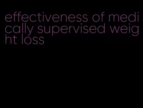 effectiveness of medically supervised weight loss