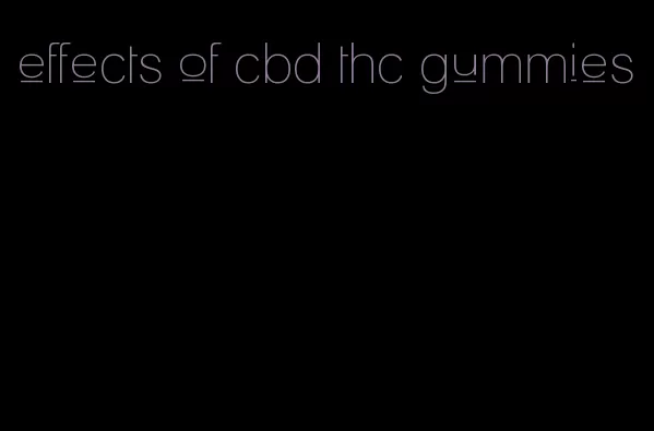effects of cbd thc gummies