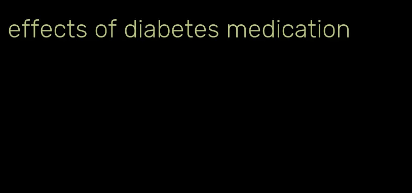 effects of diabetes medication