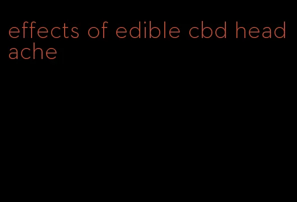 effects of edible cbd headache