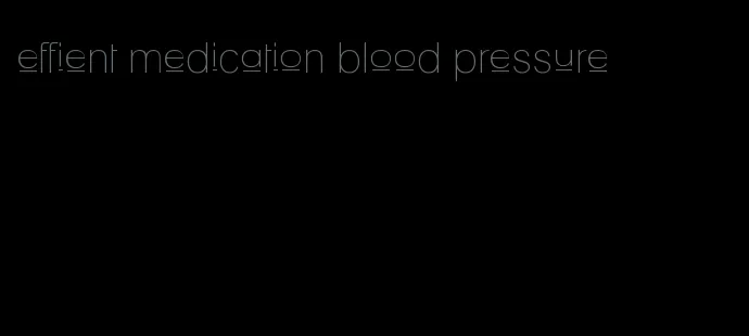 effient medication blood pressure