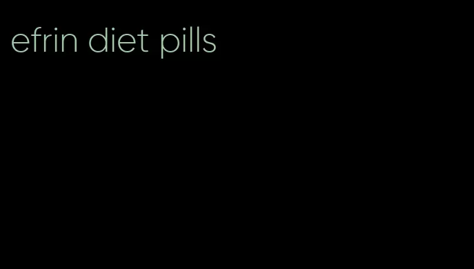 efrin diet pills