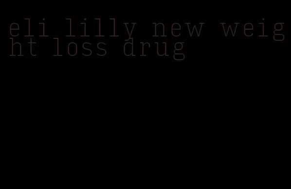 eli lilly new weight loss drug