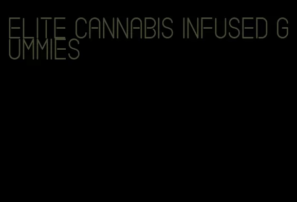 elite cannabis infused gummies
