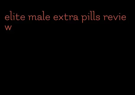 elite male extra pills review