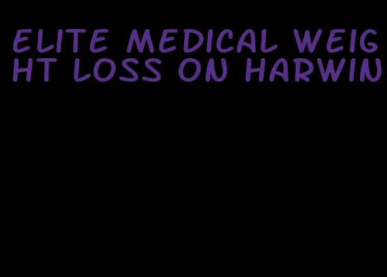 elite medical weight loss on harwin