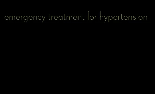 emergency treatment for hypertension