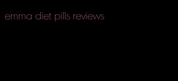 emma diet pills reviews