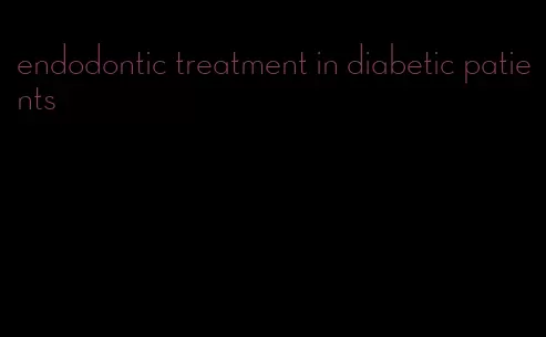 endodontic treatment in diabetic patients