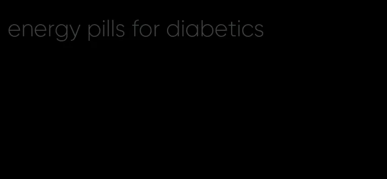 energy pills for diabetics