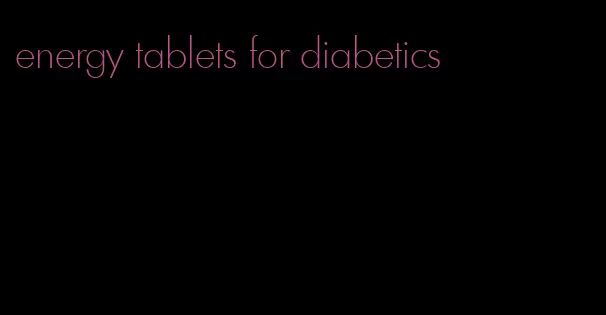 energy tablets for diabetics