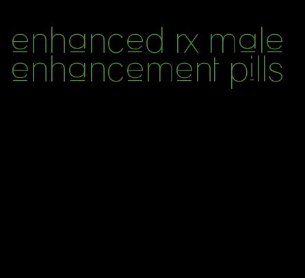 enhanced rx male enhancement pills