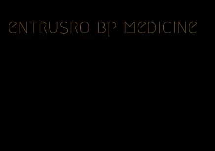 entrusro bp medicine