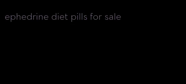 ephedrine diet pills for sale