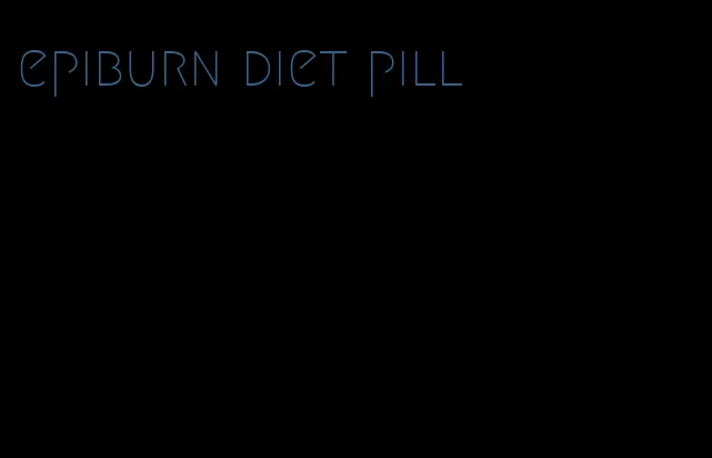 epiburn diet pill