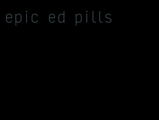 epic ed pills