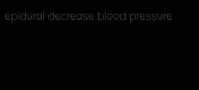 epidural decrease blood pressure