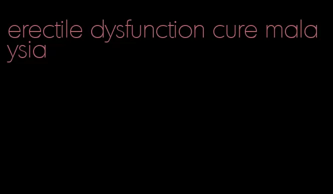 erectile dysfunction cure malaysia