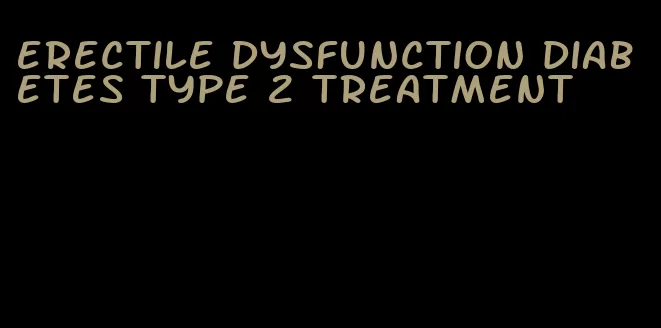 erectile dysfunction diabetes type 2 treatment