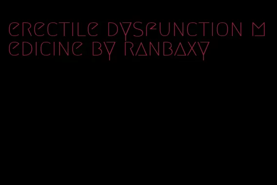 erectile dysfunction medicine by ranbaxy