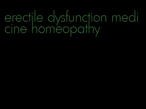 erectile dysfunction medicine homeopathy