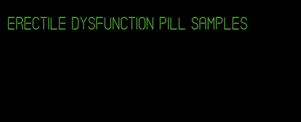 erectile dysfunction pill samples