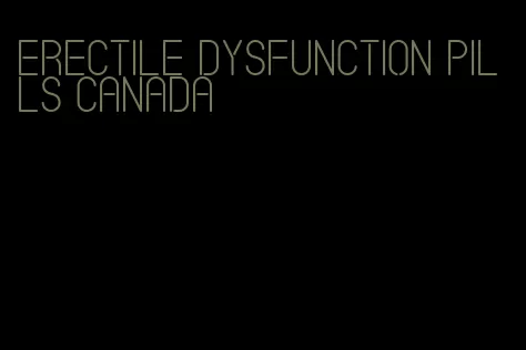 erectile dysfunction pills canada
