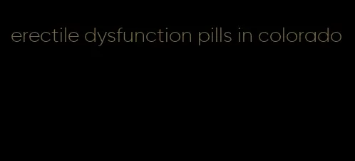 erectile dysfunction pills in colorado