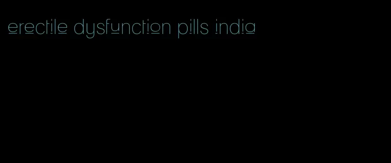 erectile dysfunction pills india