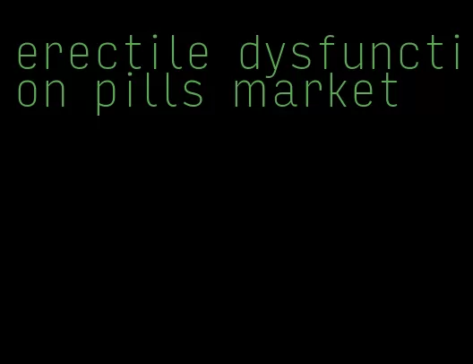 erectile dysfunction pills market