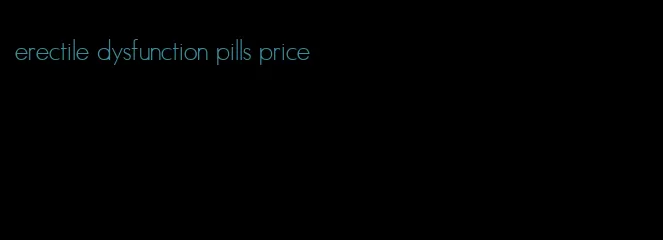 erectile dysfunction pills price
