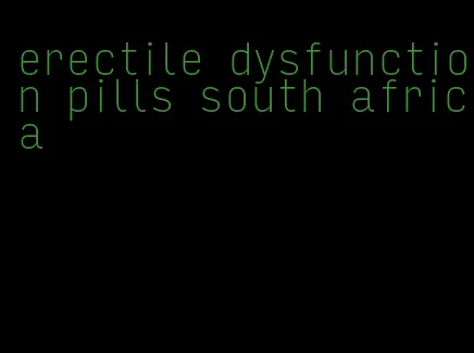 erectile dysfunction pills south africa