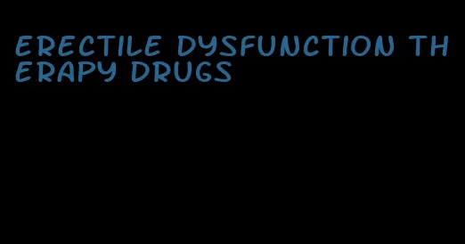 erectile dysfunction therapy drugs