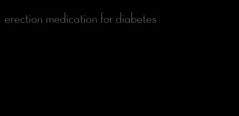 erection medication for diabetes