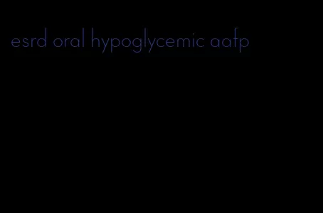 esrd oral hypoglycemic aafp