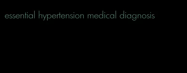 essential hypertension medical diagnosis