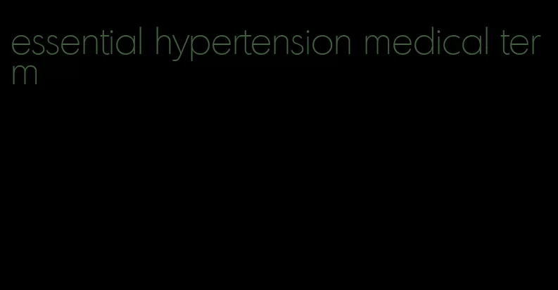 essential hypertension medical term